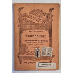 TANNHAUSER SAU LUPTA CANTARETILOR DELA WARTBURG , DRAMA MUZICALA IN TREI ACTE de RICHARD WAGNER , INCEPUTUL SEC. XX