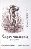 INGER RASTIGNIT. POEME SOPTITE-VASILE BURLUI-334284