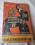 BASME SI POVESTI AFRICANE - carte de povesti pentru copii - editura Tineretului, uz scolar, elevi, pionieri, carte veche de colectie, anul 1961