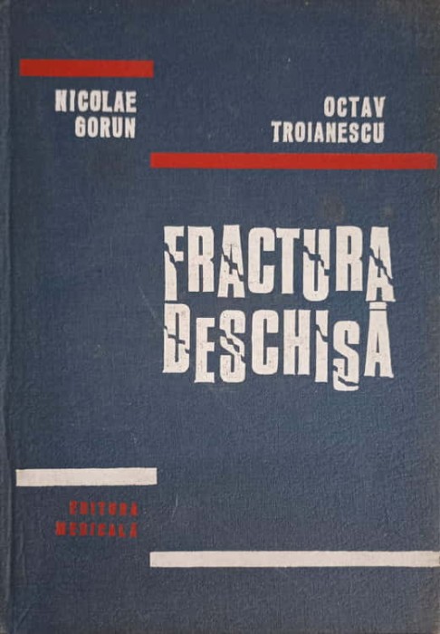 FRACTURA DESCHISA-NICOLAE GORUN, OCTAV TROIANESCU-261784