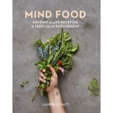 MIND FOOD - N&ouml;v&eacute;nyi alap&uacute; receptek a testi-lelki eg&eacute;szs&eacute;g&eacute;rt - Lauren Lovatt