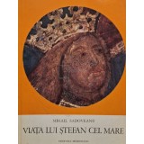 Mihail Sadoveanu - Viata lui Stefan cel Mare (Editia: 1970)