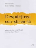 Cumpara ieftin Despartirea constienta. 5 pasi pentru a trai fericit chiar si dupa divort/Katherine Woodward Thomas