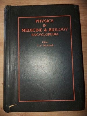 Physics in medicine &amp; biology encyclopedia- T. F. McAinsh