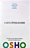 Cartea intelegerii. Crearea propriei tale cai spre libertate - 2006 - Osho ($K209)