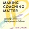 Making Coaching Matter: Leading Continuous Improvement in Schools
