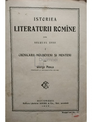 Giorge Pascu - Istoria literaturii romane din secolul XVIII - 1 (editia 1926) foto