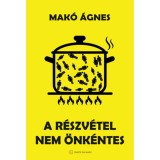 A r&eacute;szv&eacute;tel nem &ouml;nk&eacute;ntes - Mak&oacute; &Aacute;gnes