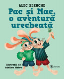 Pac și Mac, o aventură urecheată - Paperback brosat - Alec Blenche - Univers