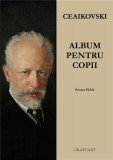 Album pentru copii - pentru pian | Piotr Ilici Ceaikovski, Grafoart