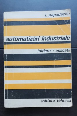 Automatizări industriale. Inițiere * Aplicații - I. Papadache foto