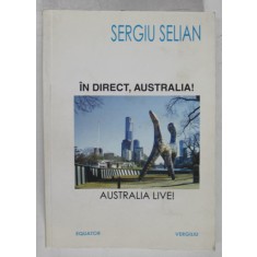 IN DIRECT , AUSTRALIA ! AUSTRALIA LIVE ! de SERGIU SELIAN , 2006 , DEDICATIE *