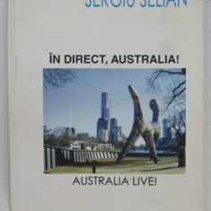 IN DIRECT , AUSTRALIA ! AUSTRALIA LIVE ! de SERGIU SELIAN , 2006 , DEDICATIE *