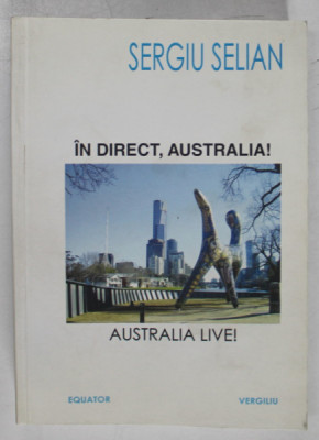 IN DIRECT , AUSTRALIA ! AUSTRALIA LIVE ! de SERGIU SELIAN , 2006 , DEDICATIE * foto