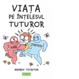 Viata pe intelesul tuturor - Alex Tocilescu, Andrew Tsyaston