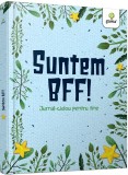 Cumpara ieftin Suntem Bff!, - Editura Gama