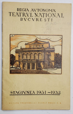 REGIA AUTONOMA &amp;#039;&amp;#039; TEATRUL NATIONAL &amp;#039;&amp;#039; BUCURESTI , CAIET - PROGRAM , STAGIUNEA 1931 -1932 , CONTINE NUMEROASE RECLAMA DE EPOCA foto