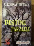 DESTINE PARALELE-CHRISTINA COURTENAY