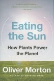 Eating the Sun: How Plants Power the Planet