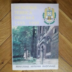 Academia Tehnica Militara 1949-1999 (Ministerul Apararii Nationale) [1999, 304 pag] istorie inginerie studii stiintifice promotii militari armata RARA