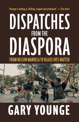 Dispatches from the Diaspora: From Nelson Mandela to Black Lives Matter foto