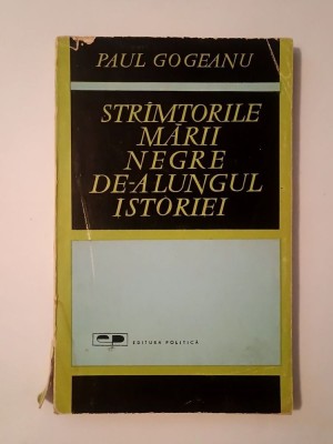 Paul Gogeanu - Str&amp;acirc;mtorile Mării Negre de-a lungul istoriei (Str&amp;icirc;mtorile...) (puțin uzată) foto