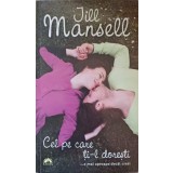 CEL PE CARE TI-L DORESTI ...E MAI APROAPE DECAT CREZI-JILL MANSELL-236714