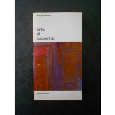 GEORGES BERNIER - ARTA SI COMERTUL