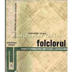 Folclorul - Gheorghe Vrabie - Obiect - Principii - Metoda - Categorii