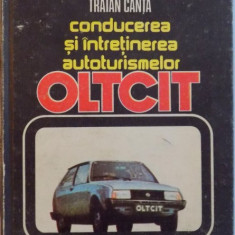 CONDUCEREA SI INTRETINEREA AUTOTURISMELOR OLTCIT de NICOLAE ANDREEV, TRAIAN CANTA, 1985