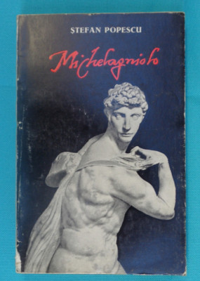 Stefan Popescu &amp;ndash; Michelangelo vremea omul opera foto