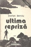 Ultima repriza, Stefan Berciu, Editura Eminescu, 1989, 175 pagini, Carte romana