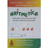 ARITMETICA. PROBLEME TIPICE REZOLVATE PRIN MAI MULTE METODE SI PROCEDEE. CLASA A III-A - A VI-A-VIORICA PAR-299697