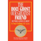 The Holy Ghost, Our Greatest Friend: He Who Loves Us Best