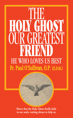 The Holy Ghost, Our Greatest Friend: He Who Loves Us Best foto