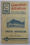 TINUTUL NASAUDEAN de ILIE G . GRANCEA , COLECTIA CUNOSTINTE FOLOSITOARE , DIN LUMEA LARGA , SERIA C , NR . 123 , 1942 *PREZINTA HALOURI DE APA