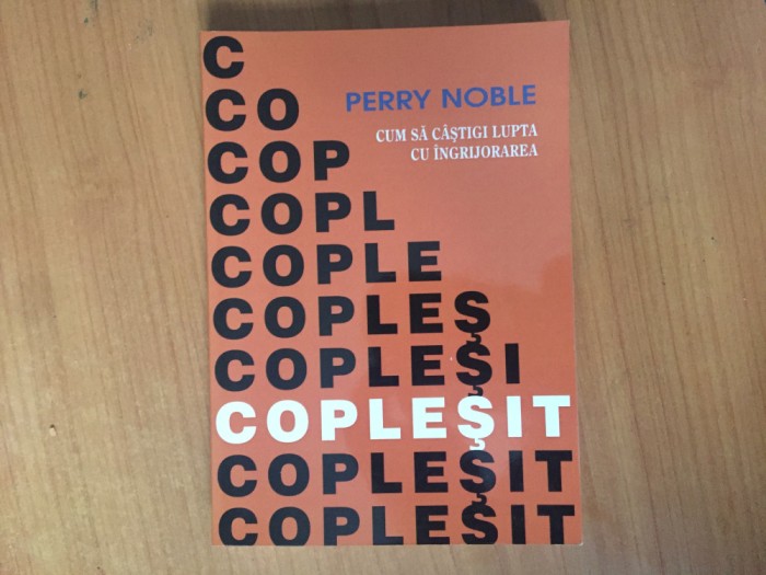 h1a Coplesit -cum sa castigi lupta cu ingrijorarea - Perry Noble