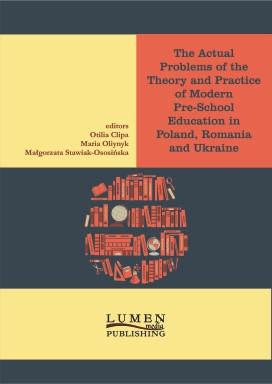 The Actual Problems of the Theory and Practice of Modern Pre-school Education in Poland, Romania and Ukraine - Otilia CLIPA, Maria Oliynyk,&amp;nbsp;Malgorzata foto