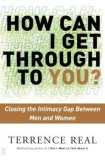 How Can I Get Through to You?: Closing the Intimacy Gap Between Men and Women