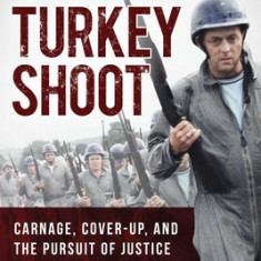 The Attica Turkey Shoot: Carnage, Cover-Up, and the Pursuit of Justice