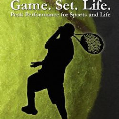 Game. Set. Life. - Peak Performance for Sports and Life