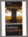 C10658 - INTALNIRI IREPETABILE - MARIA COGALNICEANU
