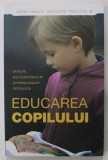 EDUCAREA COPILULUI , SFATURI ALE DUHOVNICILOR SI PSIHOLOGILOR ORTODOCSI , 2013