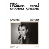 What I Learned from Graham Greene - Andrei Gorzo