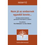 Nem j&oacute; az embernek egyed&uuml;l lennie... - 725 id&eacute;zet nőkről, f&eacute;rfiakr&oacute;l, gyerekekről, h&aacute;zass&aacute;gr&oacute;l &eacute;s csal&aacute;dr&oacute;l - Kiss Bernadett