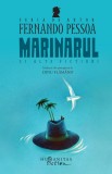 Marinarul și alte ficțiuni - Fernando Pessoa - Editura Humanitas Fiction