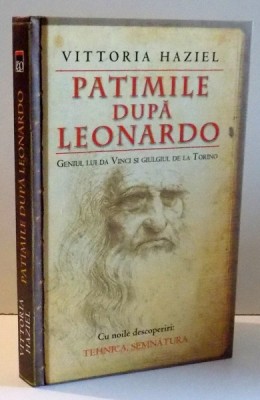 PATIMILE DUPA LEONARDO, GENIUL LUI DA VINCI SI GIULGIUL DE LA TORINO de VITTORIA HAZIEL , 2007 foto
