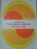 PREGATIREA PEDAGOGICA A ADOLESCENTILOR PENTRU VIATA DE FAMILIE-VALENTIN T. LICIU-234452
