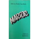 MARTOR (CU DEDICATIA AUTORULUI)-MIRCEA RADU IACOBAN-243074
