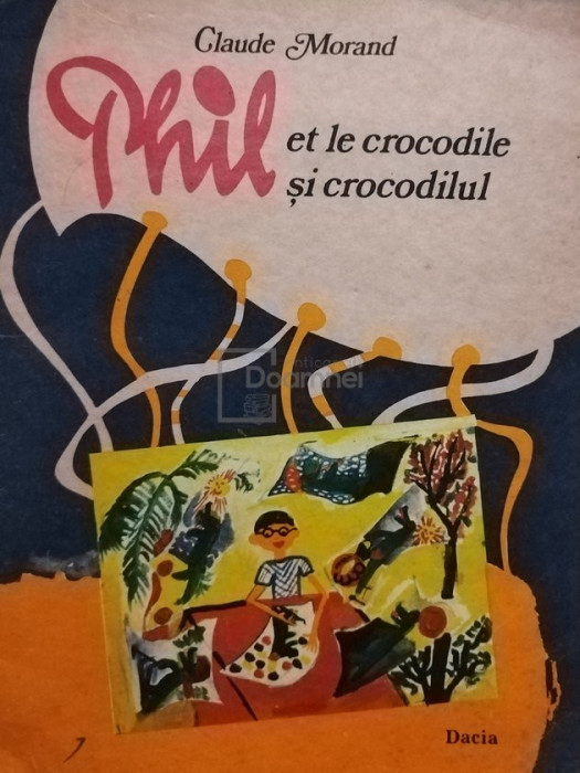 Claude Morand - Phil et le crocodile / Phil si crocodilul (editia 1980)